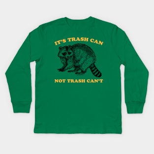 TRASH CAN NOT CAN'T Kids Long Sleeve T-Shirt